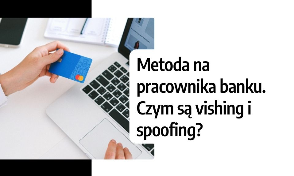 Metoda na pracownika banku. Czym są vishing i spoofing?