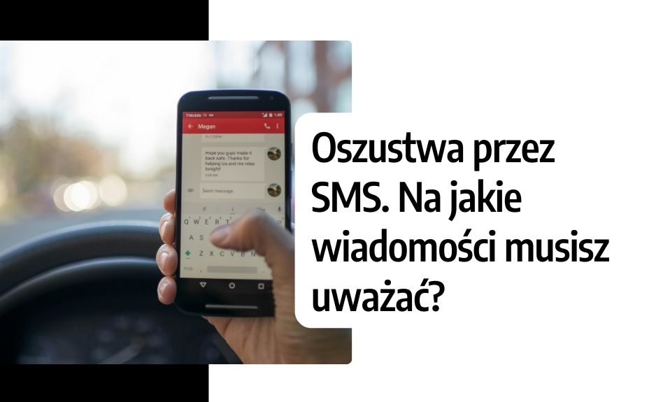 Oszustwa przez SMS. Na jakie wiadomości musisz uważać?